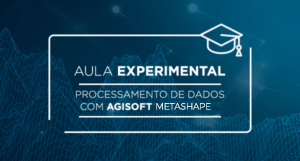Aula Experimental | Processamento de Dados com Agisoft Metashape
