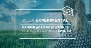 Aula Experimental | AutoCAD Civil 3D 2016: Manipulação de Nuvem de Pontos