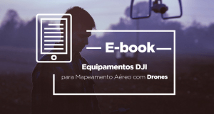 E-Book | Linha DJI para Mapeamento Aéreo